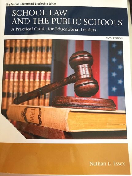 School Law and the Public Schools: A Practical Guide for Educational Leaders (The Pearson Educational Leadership Series) 6th Edition