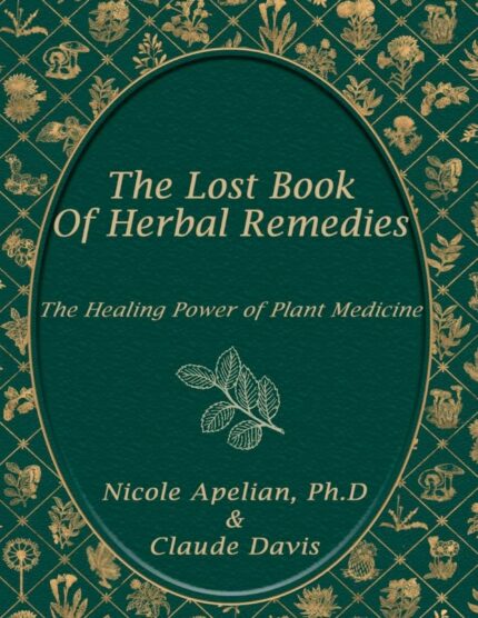 The Lost Book of Herbal Remedies Standard Edition | Nicole Apelian and Claude Davis