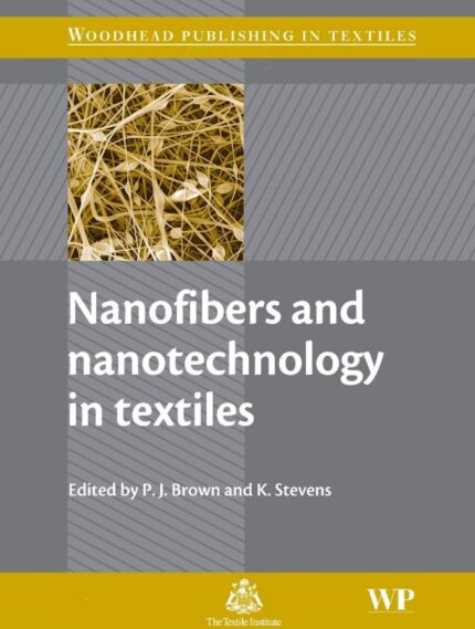 Nanofibers and Nanotechnology in Textiles: The Cutting-Edge Guide