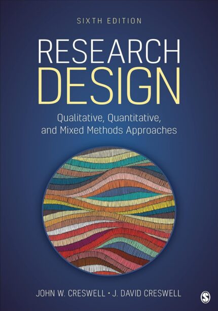 Research Design 6th Edition - Qualitative, Quantitative and Mixed Methods Approaches