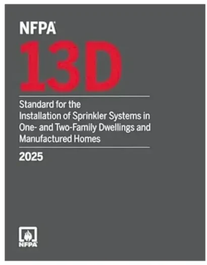 NFPA 13D, Standard for the Installation of Sprinkler Systems in One- and Two-Family Dwellings and Manufactured Homes 2025 Edition (Paperback)
