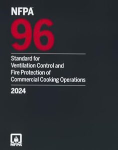 NFPA 96, Standard for Ventilation Control and Fire Protection of Commercial Cooking Operations - 2024 Edition