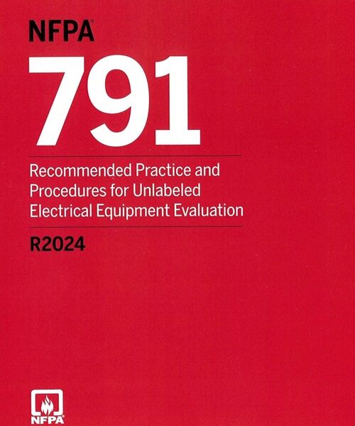 NFPA 791: Recommended Practice and Procedures for Unlabeled Electrical Equipment Evaluation, 2024 Edition
