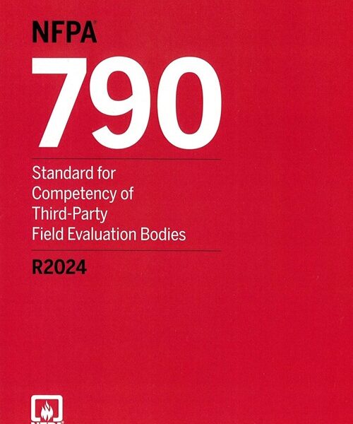 NFPA 790: Standard for Competency of Third-Party Field Evaluation Bodies, 2024 Edition