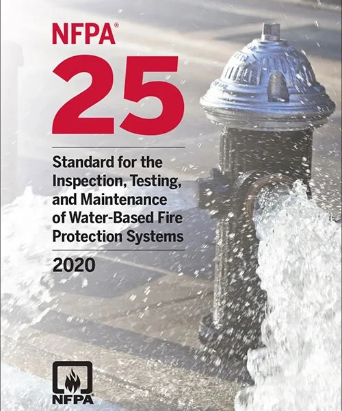 NFPA 25: Standard for the Inspection, Testing, and Maintenance of Water-Based  - 2020 Edition