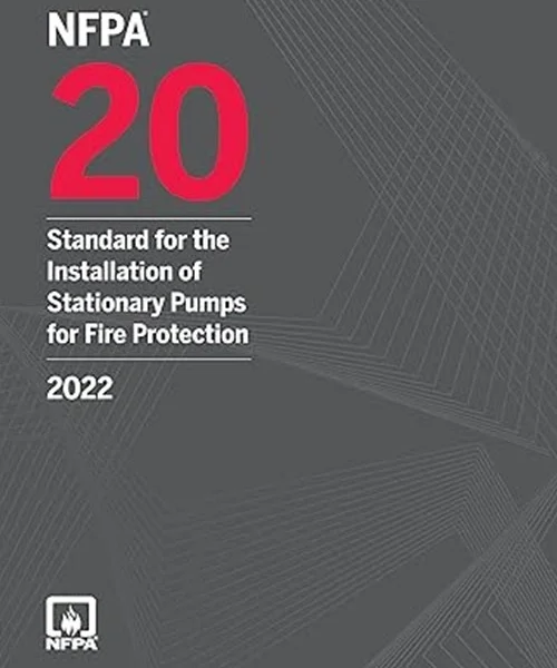 NFPA 20, Standard for the Installation of Stationary Pumps for Fire Protection 2022 Edition
