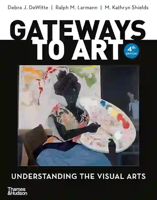 Gateways to Art (4th Edition) A Complete Guide to Understanding Visual Arts(social science)