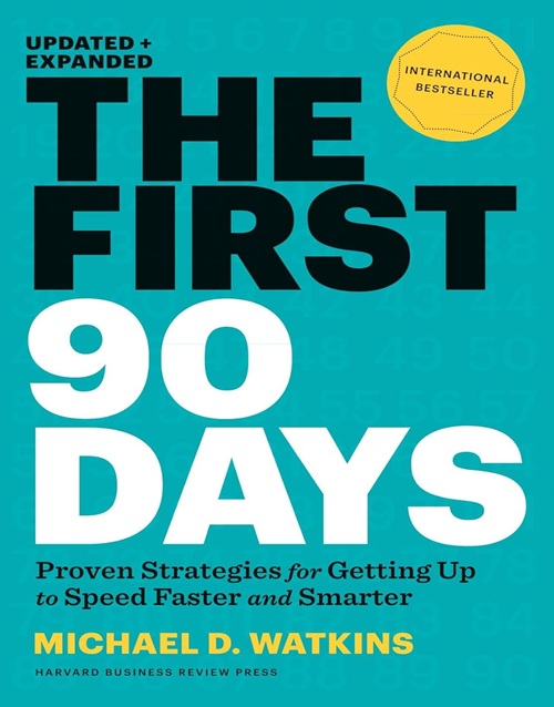 The First 90 Days Proven Strategies for Getting Up to Speed Faster and Smarter, Updated and Expanded(novel)